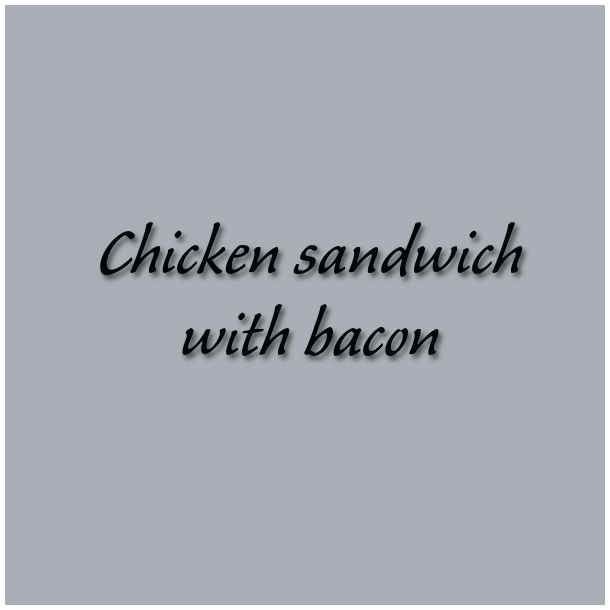 Chicken sandwich with bacon
