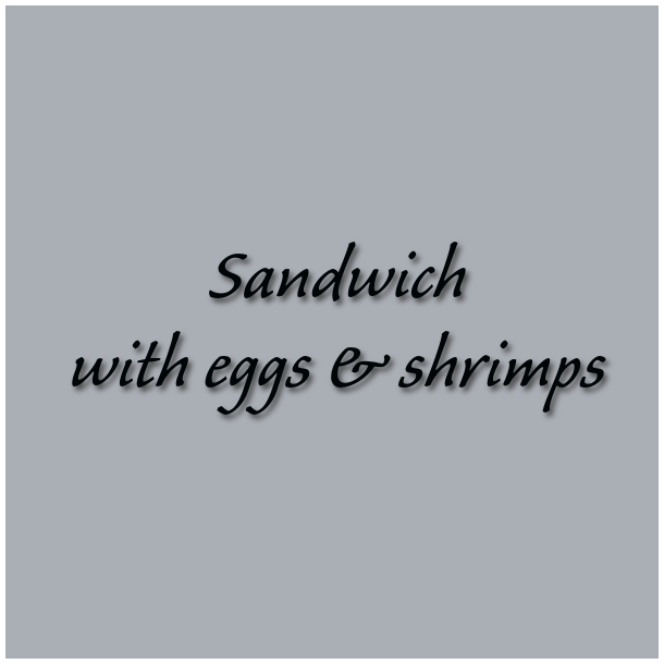 Sandwich with eggs &amp; shrimps