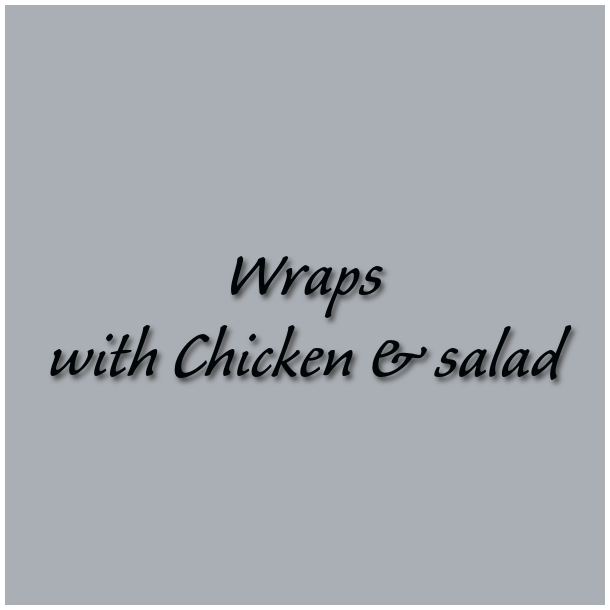 Wraps with Chicken &amp; salad