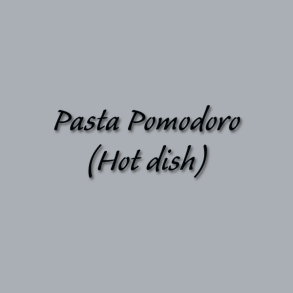 Pasta Pomodoro (Hot dish)