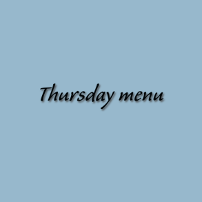 Thursday Menu week 