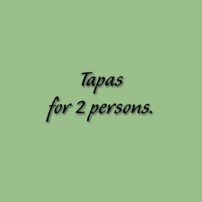 Tapas for 2 persons.