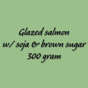 Glazed salmon w/ soja & brown sugar 300 gram