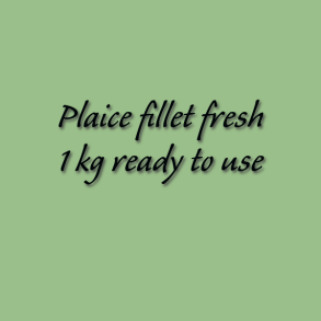 Plaice fillet fresh 1 kg ready to use